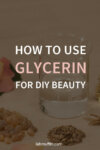 How to Use Glycerin for DIY Beauty