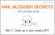 Nail blogger secrets for pretty nails 3: Clean-up is your sneaky BFF