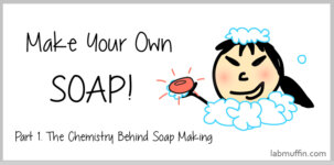 Make Your Own Soap! Part 1: The Chemistry Behind Soap Making